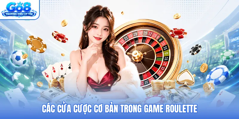 Các cửa cược cơ bản trong game Roulette