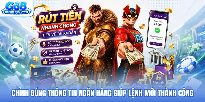 Chỉnh đúng thông tin ngân hàng giúp lệnh mới thành công Chỉnh đúng thông tin ngân hàng giúp lệnh mới thành công