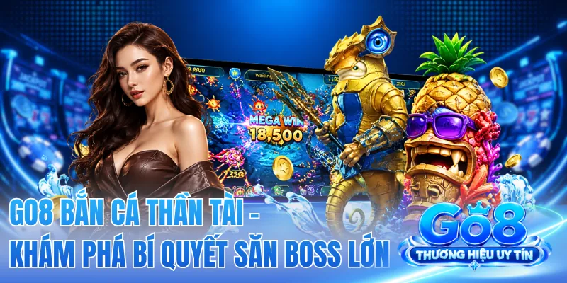 GO8 Bắn Cá Thần Tài - Khám Phá Bí Quyết Săn Boss Lớn