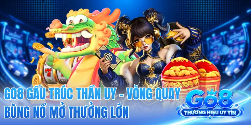 GO8 Gấu Trúc Thần Uy - Vòng Quay Bùng Nổ Mở Thưởng Lớn 2 GO8 Gấu Trúc Thần Uy - Vòng Quay Bùng Nổ Mở Thưởng Lớn