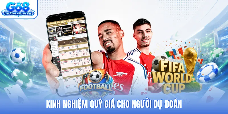 Kinh nghiệm quý giá cho người dự đoán
