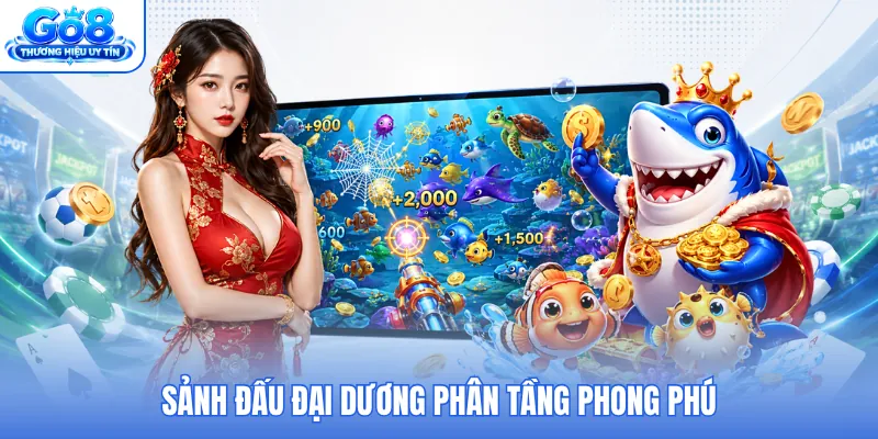 Sảnh đấu đại dương phân tầng phong phú