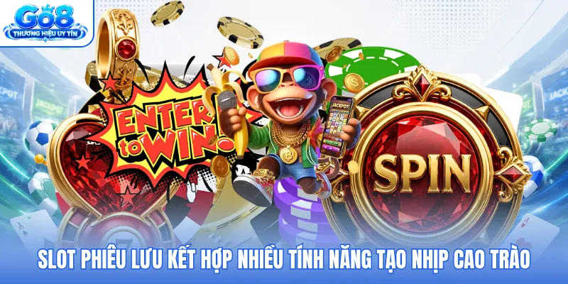 Slot phiêu lưu kết hợp nhiều tính năng tạo nhịp cao trào