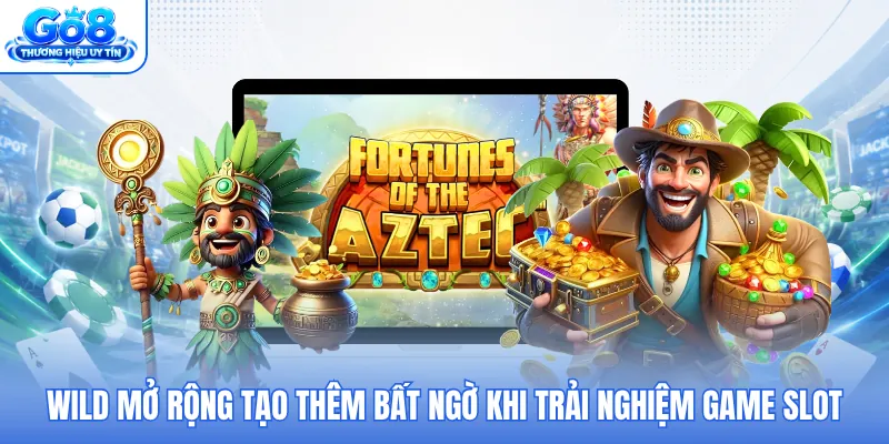 Wild mở rộng tạo thêm bất ngờ khi trải nghiệm game slot